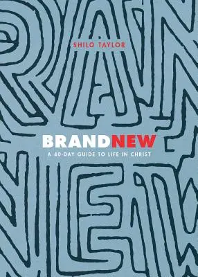 Brandneu: Ein 40-Tage-Leitfaden für das Leben in Christus - Brand New: A 40-Day Guide to Life in Christ
