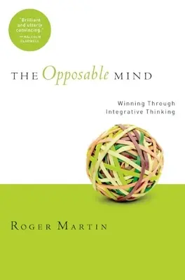 The Opposable Mind: Wie erfolgreiche Führungspersönlichkeiten durch integratives Denken gewinnen - The Opposable Mind: How Successful Leaders Win Through Integrative Thinking