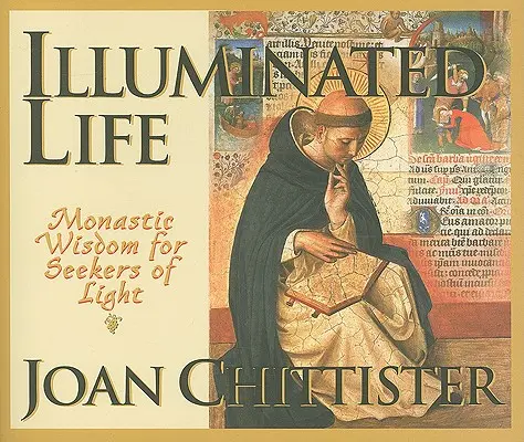 Das erleuchtete Leben: Klösterliche Weisheit für Sucher des Lichts - Illuminated Life: Monastic Wisdom for Seekers of Light