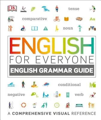 Englisch für jedermann: Handbuch der englischen Grammatik: Ein umfassendes visuelles Nachschlagewerk - English for Everyone: English Grammar Guide: A Comprehensive Visual Reference