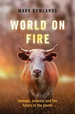 Welt in Flammen: Menschen, Tiere und die Zukunft des Planeten - World on Fire: Humans, Animals, and the Future of the Planet