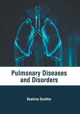 Pulmonale Krankheiten und Störungen - Pulmonary Diseases and Disorders