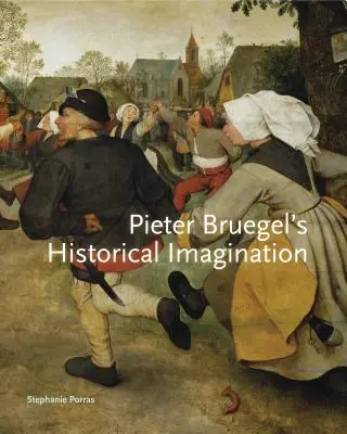 Pieter Bruegels historische Vorstellungskraft - Pieter Bruegel S Historical Imagination
