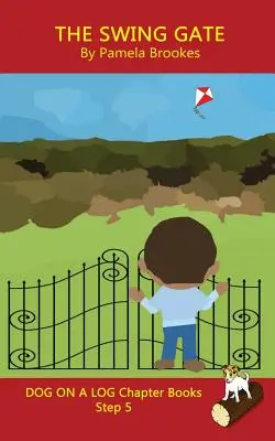 Das Swing Gate Kapitel-Buch: Sound-Out Phonics Books Help Developing Readers, including Students with Dyslexia, Learn to Read (Step 5 in a Systemat - The Swing Gate Chapter Book: Sound-Out Phonics Books Help Developing Readers, including Students with Dyslexia, Learn to Read (Step 5 in a Systemat