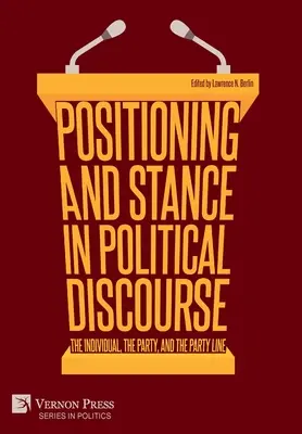 Positionierung und Haltung im politischen Diskurs: Das Individuum, die Partei und die Parteilinie - Positioning and Stance in Political Discourse: The Individual, the Party, and the Party Line