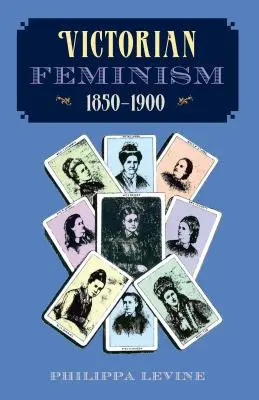 Viktorianischer Feminismus, 1850-1900 - Victorian Feminism, 1850-1900