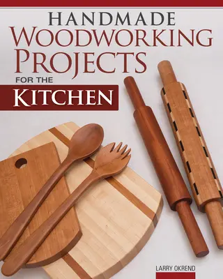 Handgefertigte Holzbearbeitungsprojekte für die Küche - Handmade Woodworking Projects for the Kitchen
