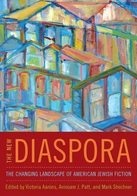 Neue Diaspora: Die sich verändernde Landschaft der amerikanisch-jüdischen Belletristik - New Diaspora: The Changing Landscape of American Jewish Fiction