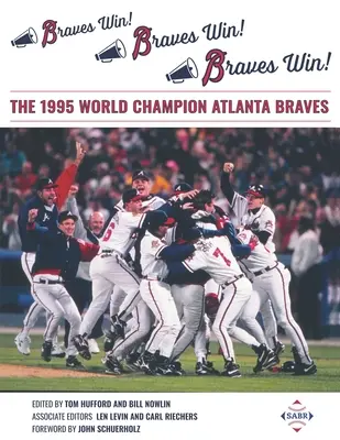 Braves gewinnen! Die Braves gewinnen! Braves Win!: Der Weltmeister von 1995, die Atlanta Braves - Braves Win! Braves Win! Braves Win!: The 1995 World Champion Atlanta Braves