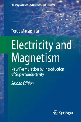 Elektrizität und Magnetismus - Neuformulierung durch Einführung der Supraleitung - Electricity and Magnetism - New Formulation by Introduction of Superconductivity