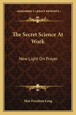 Die geheime Wissenschaft am Werk: Neues Licht auf das Gebet - The Secret Science at Work: New Light on Prayer