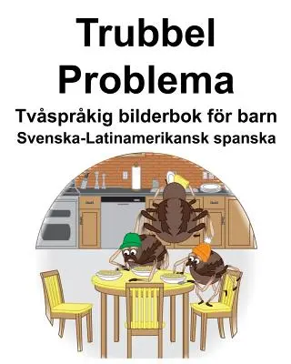 Schwedisch-Lateinamerikanisches Spanisch Trubbel/Problema Zweisprachiges Bilderbuch für Kinder - Svenska-Latinamerikansk spanska Trubbel/Problema Tvsprkig bilderbok fr barn
