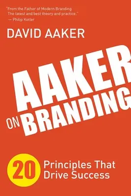 Aaker über Branding: 20 Prinzipien, die zum Erfolg führen - Aaker on Branding: 20 Principles That Drive Success