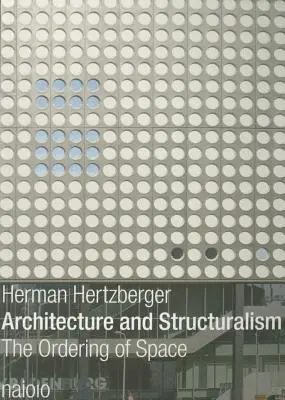 Architektur und Strukturalismus: Die Ordnung des Raumes - Architecture and Structuralism: The Ordering of Space