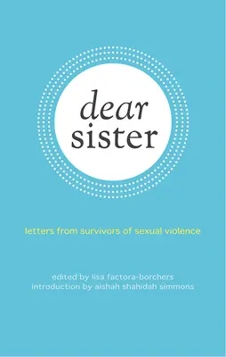 Liebe Schwester: Briefe von Überlebenden sexueller Gewalt - Dear Sister: Letters from Survivors of Sexual Violence