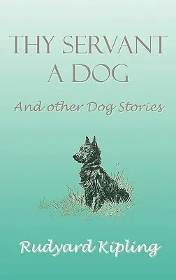Dein Diener ein Hund und andere Hundegeschichten - Thy Servant a Dog and Other Dog Stories
