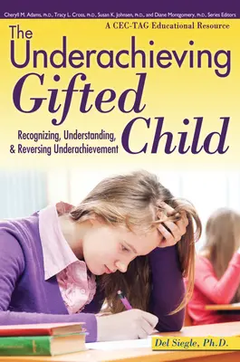 Das unterdurchschnittlich begabte Kind: Underachievement erkennen, verstehen und rückgängig machen (eine Cec-Tag Bildungsressource) - The Underachieving Gifted Child: Recognizing, Understanding, and Reversing Underachievement (a Cec-Tag Educational Resource)