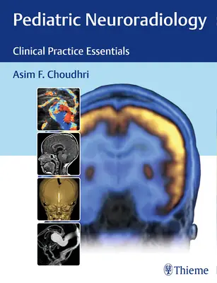 Pädiatrische Neuroradiologie: Grundlagen der klinischen Praxis - Pediatric Neuroradiology: Clinical Practice Essentials