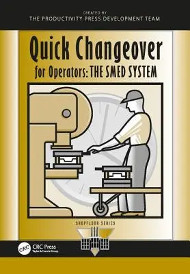Schnelle Umstellung für Bediener: Das Smed-System - Quick Changeover for Operators: The Smed System