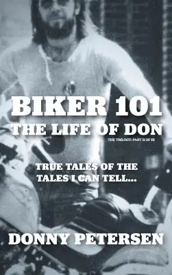 Biker 101: Das Leben des Don: Die Trilogie: II von III - Biker 101: The Life of Don: The Trilogy: II of III