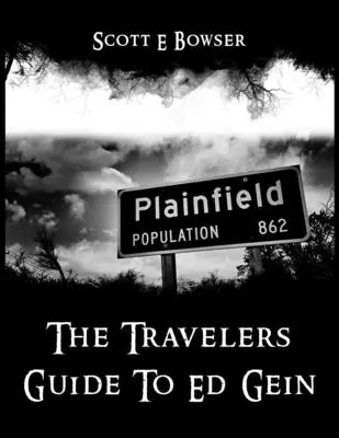 Der Reiseführer zu Ed Gein - The Travelers Guide To Ed Gein