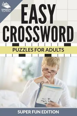 Einfache Kreuzworträtsel für Erwachsene Super Fun Edition - Easy Crossword Puzzles For Adults Super Fun Edition