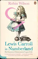 Lewis Carroll im Zahlenland - Sein phantastisches mathematisch-logisches Leben - Lewis Carroll in Numberland - His Fantastical Mathematical Logical Life