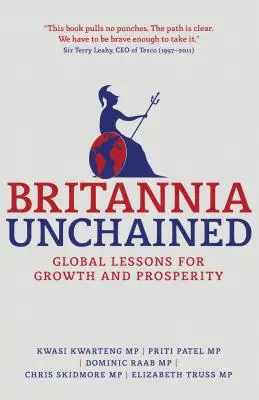 Britannia Unchained: Globale Lektionen für Wachstum und Wohlstand - Britannia Unchained: Global Lessons for Growth and Prosperity