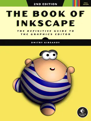 Das Buch zu Inkscape, 2. Auflage: Der endgültige Leitfaden für den Grafikeditor - The Book of Inkscape, 2nd Edition: The Definitive Guide to the Graphics Editor