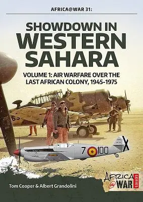 Showdown in der Westsahara - Luftkriegsführung über der letzten afrikanischen Kolonie: Band 1 - 1945-1975 - Showdown in Western Sahara - Air Warfare Over the Last African Colony: Volume 1 - 1945-1975