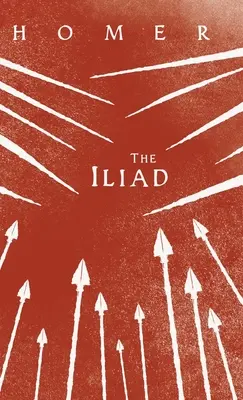Die Ilias;Homers griechisches Epos mit ausgewählten Schriften - The Iliad;Homer's Greek Epic with Selected Writings