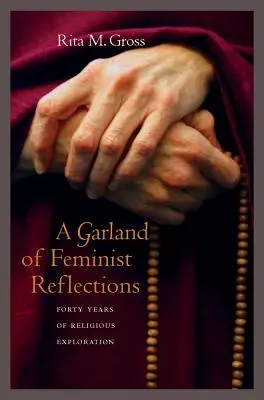 Eine Girlande feministischer Reflexionen: Vierzig Jahre religiöse Erkundung - A Garland of Feminist Reflections: Forty Years of Religious Exploration