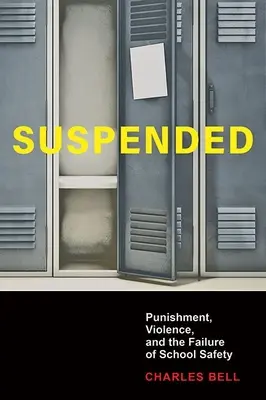 Suspendiert: Bestrafung, Gewalt und das Scheitern der Schulsicherheit - Suspended: Punishment, Violence, and the Failure of School Safety