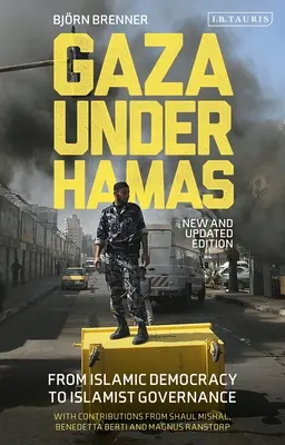 Gaza unter der Hamas: Von der islamischen Demokratie zur islamistischen Regierung - Gaza Under Hamas: From Islamic Democracy to Islamist Governance