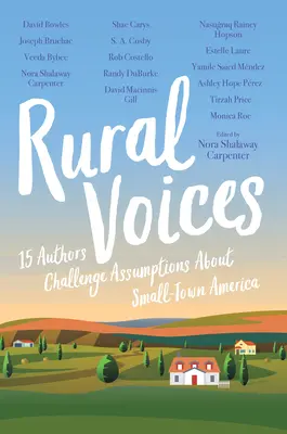 Ländliche Stimmen: 15 Autoren stellen Annahmen über das kleinstädtische Amerika in Frage - Rural Voices: 15 Authors Challenge Assumptions about Small-Town America