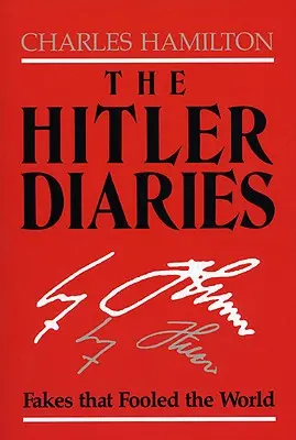 Die Hitler-Tagebücher: Fälschungen, die die Welt täuschten - The Hitler Diaries: Fakes That Fooled the World