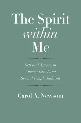 Der Geist in mir: Selbst und Handeln im alten Israel und im Judentum des Zweiten Tempels - The Spirit Within Me: Self and Agency in Ancient Israel and Second Temple Judaism