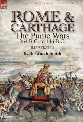 Rom und Karthago: Die Punischen Kriege 264 v. Chr. bis 146 v. Chr. - Rome and Carthage: the Punic Wars 264 B.C. to 146 B.C.