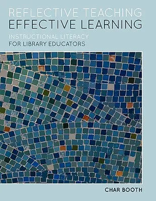 Reflektiertes Lehren, effektives Lernen: Unterrichtskompetenz für Bibliothekspädagogen - Reflective Teaching, Effective Learning: Instructional Literacy for Library Educators