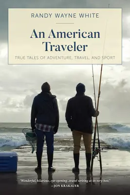 Ein amerikanischer Reisender: Wahre Geschichten von Abenteuern, Reisen und Sport, Erstausgabe - An American Traveler: True Tales of Adventure, Travel, and Sport, First Edition