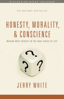 Ehrlichkeit, Moral und Gewissen: Kluge Entscheidungen in den Grauzonen des Lebens treffen - Honesty, Morality, and Conscience: Making Wise Choices in the Gray Areas of Life