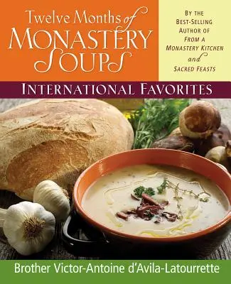 Zwölf Monate Klostersuppen: Internationale Lieblingsgerichte - Twelve Months of Monastery Soups: International Favorites