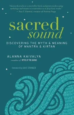 Heiliger Klang: Die Entdeckung von Mythos und Bedeutung von Mantra und Kirtan - Sacred Sound: Discovering the Myth & Meaning of Mantra & Kirtan