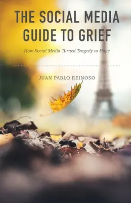 Der Social-Media-Leitfaden für die Trauer: Wie soziale Medien helfen, Tragödien in Hoffnung zu verwandeln - The Social Media Guide to Grief: How Social Media Helped Turn Tragedy to Hope