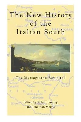 Neue Geschichte des italienischen Südens: Der Mezzogiorno revisited - New History of Italian South: The Mezzogiorno Revisited