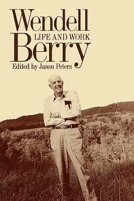 Wendell Berry: Leben und Werk - Wendell Berry: Life and Work