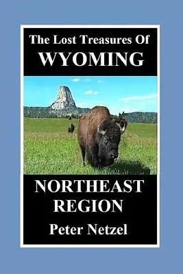 Die verlorenen Schätze von Wyoming: Nordost-Region - The Lost Treasures Of Wyoming: Northeast Region