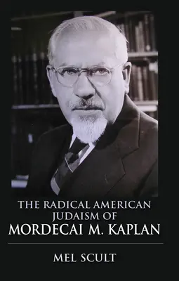Das radikale amerikanische Judentum von Mordecai M. Kaplan - The Radical American Judaism of Mordecai M. Kaplan