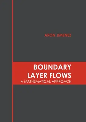 Grenzschichtströmungen: Eine mathematische Herangehensweise - Boundary Layer Flows: A Mathematical Approach