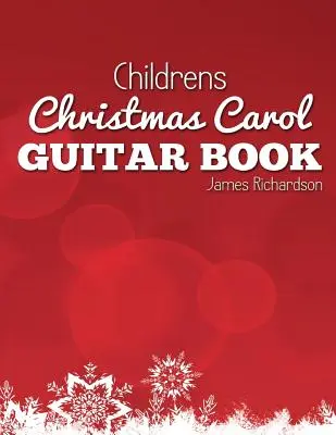 Weihnachtslieder-Gitarrenbuch für Kinder: Eine fantastische Sammlung von 16 Weihnachtsliedern für Gitarre - Childrens Christmas Carol Guitar Book: A Fantastic Collection of 16 Christmas Carols for Guitar